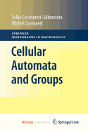 Cellular Automata and Groups - Ceccherini-Silberstein, Tullio, and Coornaert, Michel