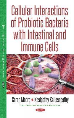 Cellular Interactions of Probiotic Bacteria with Intestinal & Immune Cells - Moore, Sarah, and Kailasapathy, Kasipathy