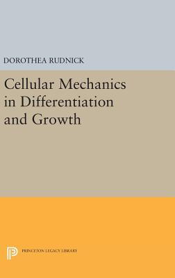Cellular Mechanics in Differentiation and Growth - Rudnick, Dorothea