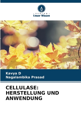 Cellulase: Herstellung Und Anwendung - D, Kavya, and Prasad, Nagalambika