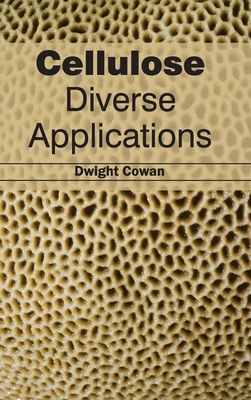 Cellulose: Diverse Applications - Cowan, Dwight (Editor)