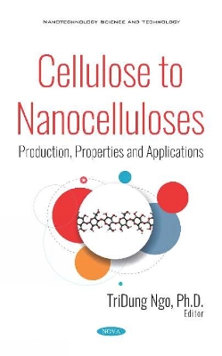 Cellulose to Nanocelluloses: Production, Properties and Applications - Ngo, TriDung (TD), Ph.D (Editor)