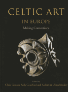 Celtic Art in Europe: Making Connections