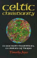 Celtic Christianity: A Sacred Tradition, a Vision of Hope