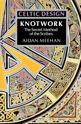 Celtic Design: Knotwork: The Secret Method of the Scribes - Meehan, Aidan