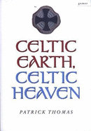 Celtic Earth, Celtic Heaven - Saints and Heroes of the Powys Borderland