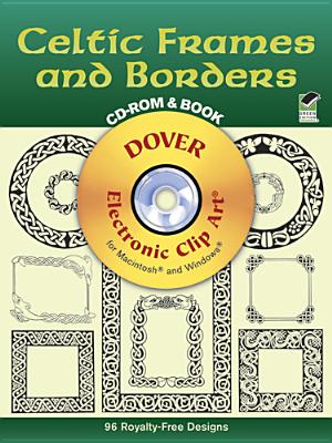 Celtic Frames and Borders CD-ROM and Book - Dover Publications Inc, and Clip Art, and Dover Electronic Clip Art for Macintosh and Windows