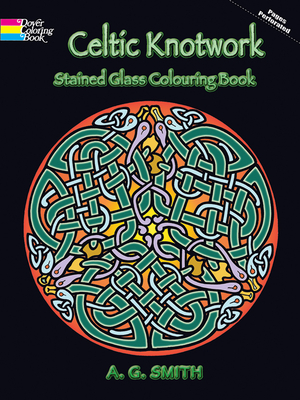 Celtic Knotwork Stained Glass Colouring Book - Smith, A G
