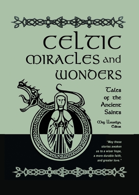 Celtic Miracles and Wonders: Tales of the Ancient Saints - Llewellyn, Meg (Editor)