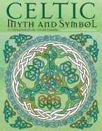 Celtic Myth and Symbol: A Coloring Book of Celtic Art and Mandalas