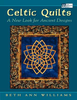 Celtic Quilts: A New Look for Ancient Designs - Williams, Beth Ann