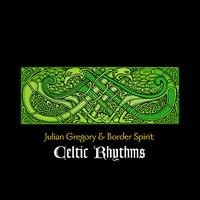 Celtic Rhythms - Julian Gregory & Border Spirit