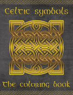 Celtic symbols: The coloring book for every fan of Celtic mythology and culture. 30 great symbols and patterns of a fantastic world!