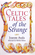 Celtic Tales of the Strange - Asala, Joanne, and Ekman, Marlene