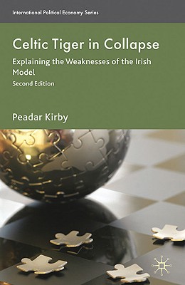 Celtic Tiger in Collapse: Explaining the Weaknesses of the Irish Model - Kirby, Peadar