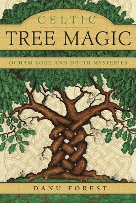 Celtic Tree Magic: Ogham Lore and Druid Mysteries - Forest, Danu