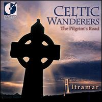 Celtic Wanderers: The Pilgrim's Road - Altramar Medieval Music Ensemble