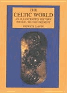 Celtic World: An Illustrated History - Lavin, Patrick