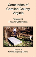 Cemeteries of Caroline County, Virginia, Volume 3: Private Cemeteries