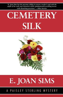 Cemetery Silk: A Paisley Sterling Mystery - Sims, E Joan