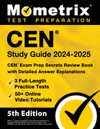 Cen Study Guide 2024-2025 - 3 Full-Length Practice Tests, 50+ Online Video Tutorials, Cen Exam Prep Secrets Review Book with Detailed Answer Explanations: [5th Edition]