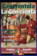 Cenerentola - La Cenicienta: Bilingue con testo a fronte - Textos bilinges en paralelo: Italiano-Spagnolo / Italiano-Espaol