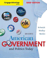 Cengage Advantage Books: American Government and Politics Today, Brief Edition, 2012-2013