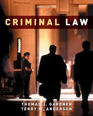 Cengage Advantage Books: Criminal Law - Gardner, Thomas J, and Anderson, Terry M