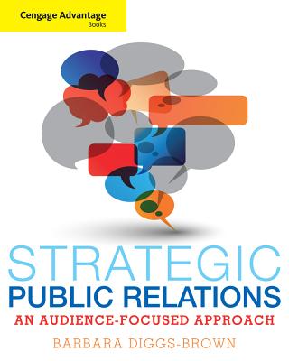 Cengage Advantage Books: Strategic Public Relations : An  Audience-Focused Approach - Diggs-Brown, Barbara