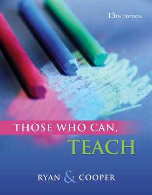 Cengage Advantage Books: Those Who Can, Teach - Ryan, Kevin, PhD, and Cooper, James M