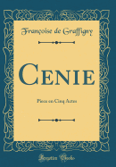 Cenie: Piece En Cinq Actes (Classic Reprint)