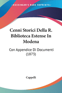 Cenni Storici Della R. Biblioteca Estense In Modena: Con Appendice Di Documenti (1873)