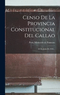 Censo De La Provincia Constitucional Del Callao: 20 De Junio De 1905...