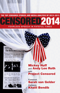 Censored: Fearless Speech in Fateful Times; The Top Censored Stories and Media Analysis of 2012-13