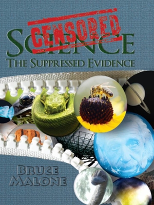 Censored Science: The Suppressed Evidence - Malone, Bruce A