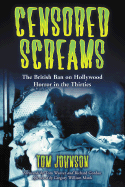 Censored Screams: The British Ban on Hollywood Horror in the Thirties