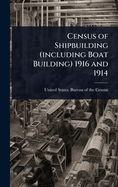 Census of Shipbuilding (including Boat Building) 1916 and 1914