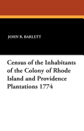 Census of the Inhabitants of the Colony of Rhode Island and Providence Plantations 1774