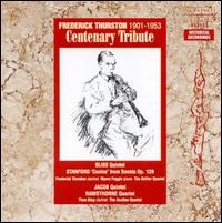 Centenary Tribute to Frederick Thurston - Aeolian Quartet; Frederick Thurston (clarinet); Griller String Quartet; Myers Foggin (piano); Thea King (clarinet)