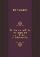 Centennial Address Relating to the Early History of Schenectady
