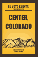 Center, Colorado: Su Voto Cuenta!