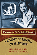 Center Field Shot: A History of Baseball on Television