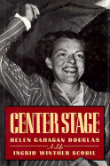 Center Stage: Helen Gahagan Douglas, a Life