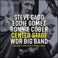 Center Stage - Steve Gadd/Eddie Gomez/Ronnie Cuber/WDR Big Band