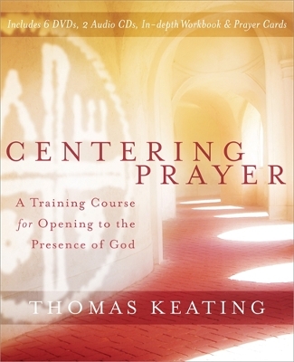 Centering Prayer: A Training Course for Opening to the Presence of God - Keating, Thomas, and Arico, Carl, Father, and Fitzpatrick-Hopler, Gail