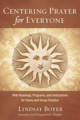 Centering Prayer for Everyone - Boyer, Lindsay, and Fitzpatrick-Hopler, Gail (Foreword by)