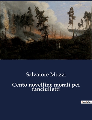 Cento Novelline Morali Pei Fanciulletti - Muzzi, Salvatore