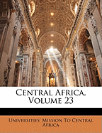 Central Africa, Volume 23