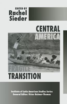 Central America: Fragile Transition - Sieder, Rachel (Editor)