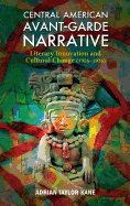 Central American Avant-Garde Narrative: Literary Innovation and Cultural Change (1926-1936)